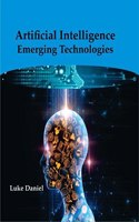 Artificial Intelligence: Emerging Technologies: Artificial Intelligence: Emerging Technologies