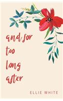 and for too long after
