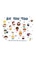 Be You Too: What do you want to be when you grow up?