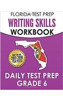 Florida Test Prep Writing Skills Workbook Daily Test Prep Grade 6: Preparation for the Florida Standards Assessments