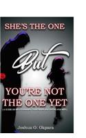 She's the One, but You Are Not the One Yet