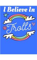 I Believe In Trolls