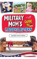 Military Mom's Guide to Kaiserslautern