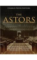 The Astors: The History and Legacy of One of the World's Wealthiest Families