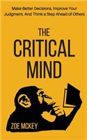 The Critical Mind: Make Better Decisions, Improve Your Judgment, and Think a Step Ahead of Others