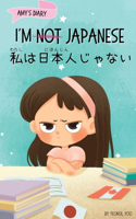 I'm Not Japanese (&#31169;&#12399;&#26085;&#26412;&#20154;&#12376;&#12419;&#12394;&#12356;): A Story About Identity, Language Learning, and Building Confidence Through Small Wins Bilingual Children's Book Written in Japanese and English