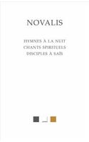Novalis, Hymnes a la Nuit. Chants Spirituels. Disciples a Sais
