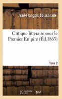 Critique Littéraire Sous Le Premier Empire. Tome 2