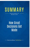 Summary: How Great Decisions Get Made: Review and Analysis of Maruska's Book