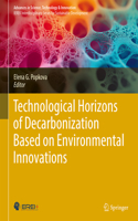 Technological Horizons of Decarbonization Based on Environmental Innovations: (Advances in Science, Technology & Innovation)
