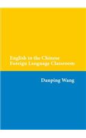 English in the Chinese Foreign Language Classroom