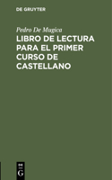 Libro de Lectura Para El Primer Curso de Castellano: Para El USO En La Cátedra del Seminario de Lenguas Orientales