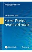Nuclear Physics: Present and Future