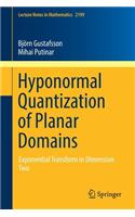 Hyponormal Quantization of Planar Domains