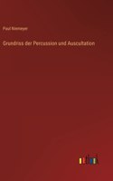 Grundriss der Percussion und Auscultation
