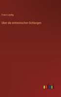 Uber die einheinischen Schlangen