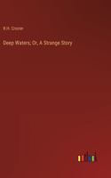 Deep Waters; Or, A Strange Story