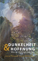 Dunkelheit & Hoffnung: Worte meiner Seele - Joyce Nassar Huna Waharina hat die innere und ?u?ere Dunkelheit ?berlebt und sich selbst geheilt. Sie ist authentische Motivati