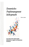 Dynamisches Projektmanagement leicht gemacht: Von klassischen Wasserfall-Methoden zu agilen und hybriden Ansätzen