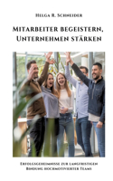 Mitarbeiter begeistern, Unternehmen stärken