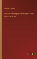 Pictures from English History, by the Great Historical Artists