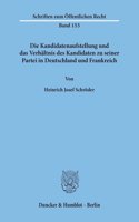 Die Kandidatenaufstellung Und Das Verhaltnis Des Kandidaten Zu Seiner Partei in Deutschland Und Frankreich