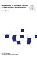 Management of Stochastic Demand in Make-To-Stock Manufacturing