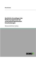 Rechtliche Grundlagen des Risikomanagements bei unternehmenspolitischen Entscheidungen