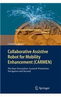 Collaborative Assistive Robot for Mobility Enhancement (CARMEN): The bare necessities: assisted wheelchair navigation and beyond(27 Intelligent Systems Reference Library)