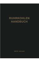 Ruhrkohlen-Handbuch: Ein Hilfsbuch Für Den Industriellen Verbraucher Von Festen Brennstoffen Des Ruhr-, Aachener Und Saarbergbaues