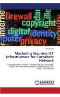 Mastering Securing ICT Infrastructure for Corporate Network