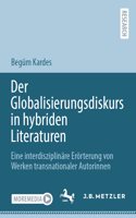 Der Globalisierungsdiskurs in hybriden Literaturen: Eine interdisziplinäre Erörterung von Werken transnationaler Autorinnen