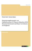 Finanzierungskonzepte von Fußballvereinen. FC Bayern München, BVB Borussia Dortmund und Bayer Leverkusen im Vergleich