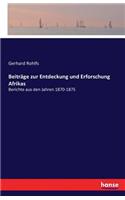 Beiträge zur Entdeckung und Erforschung Afrikas: Berichte aus den Jahren 1870-1875(German)