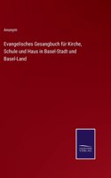 Evangelisches Gesangbuch für Kirche, Schule und Haus in Basel-Stadt und Basel-Land