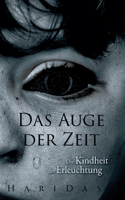 Das Auge der Zeit: Die Kindheit der Erleuchtung