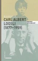 Carl Albert Loosli (1877-1959): Biographie