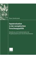 Inputevaluation in Der Europäischen Forschungspolitik: Gestaltung Und Implementation Der Projektauswahl Durch Die Eu-Kommission