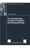 Eine Dienstleistungsorientierte Perspektive Des Handelsmarketing