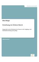 Erziehung im Dritten Reich: Dargestellt an den Methoden der Frauen in der Säuglings- und Kleinkinderziehung und -pflege