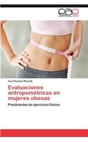 Evaluaciones antropométricas en mujeres obesas