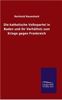 katholische Volkspartei in Baden und ihr Verhältnis zum Kriege gegen Frankreich