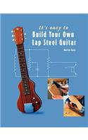 It's easy to Build Your Own Lap Steel Guitar