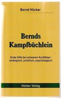 Bernds Kampfbuchlein: Erste Hilfe bei schweren Konflikten: strategisch, juristisch, psychologisch