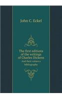 The first editions of the writings of Charles Dickens And their values a bibliography