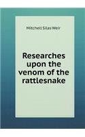 Researches Upon the Venom of the Rattlesnake: (English)