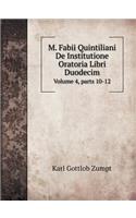 M. Fabii Quintiliani de Institutione Oratoria Libri Duodecim Volume 4, Parts 10-12