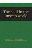 The Soul in the Unseen World