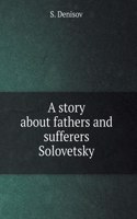 Story about fathers and sufferers Solovki