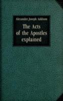 THE ACTS OF THE APOSTLES EXPLAINED